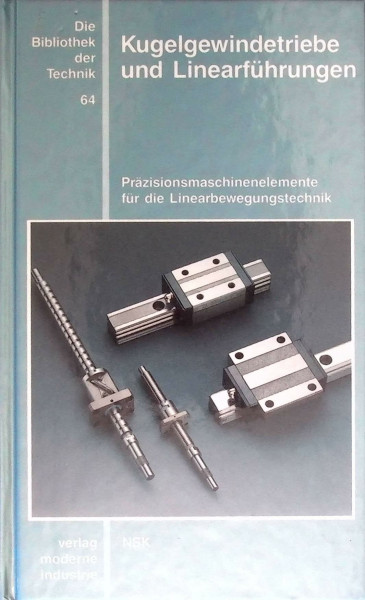 Kugelgewindetriebe und Linearführungen: Präzisionsmaschinenelemente für die Linearbewegungstechnik
