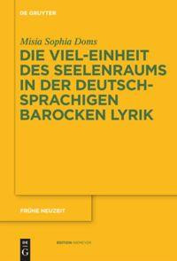 Die Viel-Einheit des Seelenraums in der deutschsprachigen barocken Lyrik