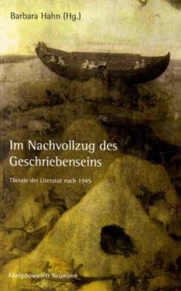 Im Nachvollzug des Geschriebenseins: Theorie der Literatur nach 1945: Literaturtheorie nach 1945