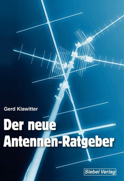 Der neue Antennenratgeber: Empfangsantennen für alle Wellenbereiche: Außen-, Innen-, Behelfs- und Aktivantennen