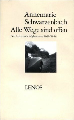 Alle Wege sind offen: Die Reise nach Afghanistan 1939/1940