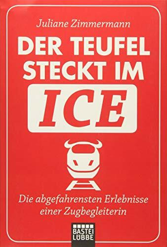 Der Teufel steckt im ICE: Die abgefahrensten Erlebnisse einer Zugbegleiterin