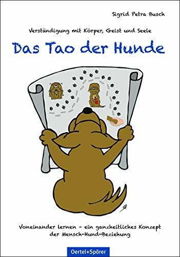 Das Tao der Hunde. Verständigung mit Körper, Geist und Seele