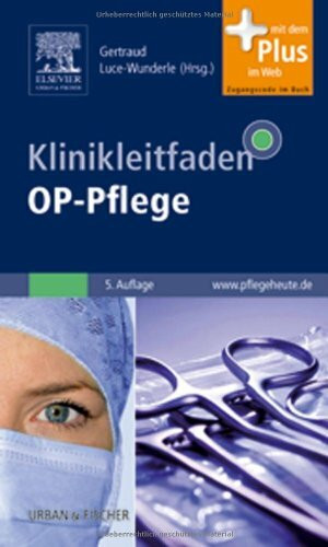 Klinikleitfaden OP-Pflege: mit www.pflegeheute.de-Zugang: Mit dem Plus im Web. Zugangscode im Buch