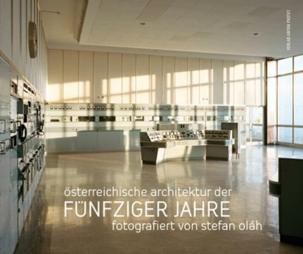 Österreichische Architektur der fünfziger Jahre: Fotografiert von Stefan Oláh