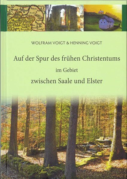 Auf der Spur des frühen Christentums im Gebiet zwischen Saale und Elster: I. Die verschwundenen Kirchen - II. Die Anfänge des Christentums