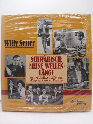 Schwäbisch: meine Wellenlänge. Vom "Schaffe, schaffe" zum "Krug zum grünen Kranze"