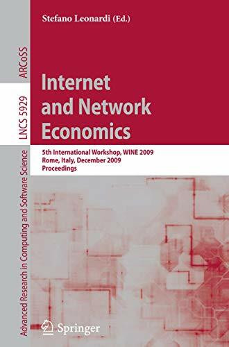 Internet and Network Economics: 5th International Workshop, WINE 2009, Rome, Italy, December 14-18, 2009, Proceedings (Lecture Notes in Computer Science, Band 5929)