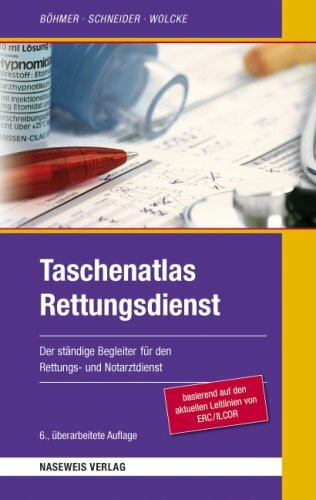 Taschenatlas Rettungsdienst: Der ständige Begleiter im Rettungs- und Notarztdienst