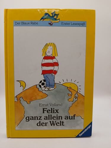 Felix ganz allein auf der Welt (Der Blaue Rabe - Erster Lesespass / Ab 7/8 Jahren)