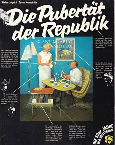 Die Pubertät der Republik. Die 50er Jahre der Deutschen