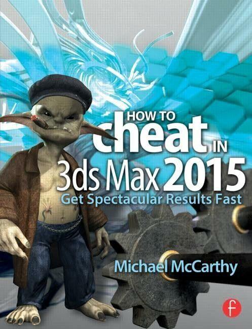 Taylor & Francis How To Cheat In 3ds Max 2015, Get Spectacular Results Fast
