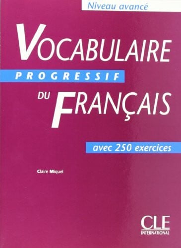 Vocabulaire progressif du français - Niveau avancé. Avec 250 Exercises: Vocabulaire progressif du Français - Niveau avancé