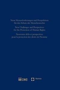 Neue Herausforderungen und Perspektiven für den Schutz der Menschenrechte - New Challenges and Perspectives for the Protection of Human Rights - Nouveaux défis et perspectives pour la protéction des d