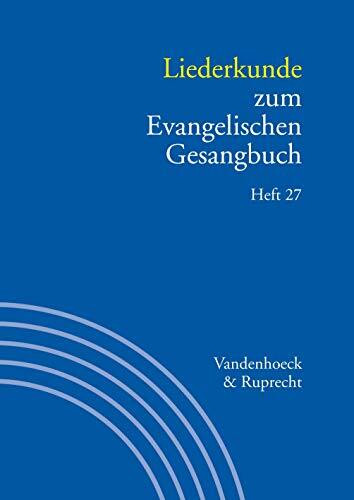 Liederkunde zum Evangelischen Gesangbuch. Heft 27 (Handbuch zum Evangelischen Gesangbuch, Band 27)