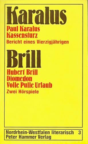 Paul Karalus: Kassensturz Bericht eines Vierziegjährigen - Hubert Brill: Diomedon. Volle Puppe Urlaub. Zwei Hörspiele.