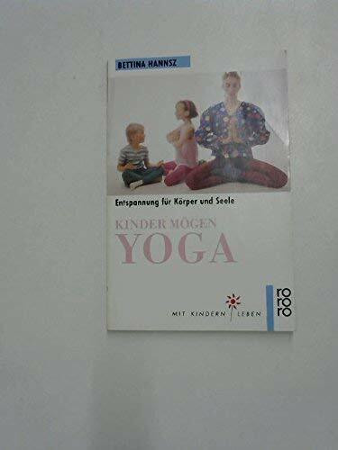 Kinder mögen Yoga: Entspannung für Körper und Seele. (Mit Kindern leben) (rororo sachbuch)