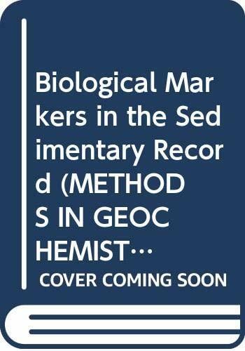 Biological Markers in the Sedimentary Record (METHODS IN GEOCHEMISTRY AND GEOPHYSICS) Biological Markers in the Sedimentary Record (METHODS IN GEOCHEMISTRY AND GEOPHYSICS)