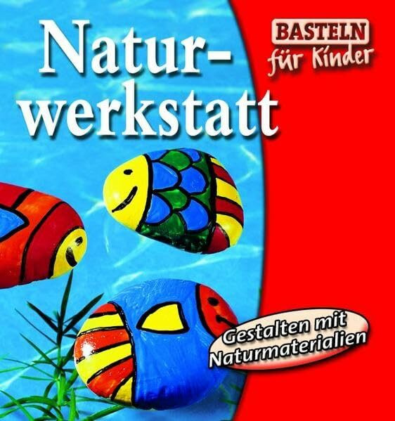 Naturwerkstatt (Basteln für Kinder)