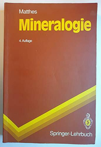 Mineralogie: Eine Einführung in die spezielle Mineralogie, Petrologie und Lagerstättenkunde (Springer-Lehrbuch)