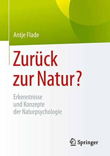 Zurück zur Natur?: Erkenntnisse und Konzepte der Naturpsychologie