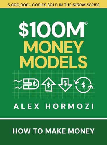 $100M Money Models: How To Make Money (Acquisition.com $100M Series)