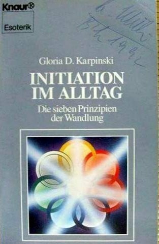 Initiation im Alltag: Die sieben Prinzipien der Wandlung (Knaur Taschenbücher. Esoterik)