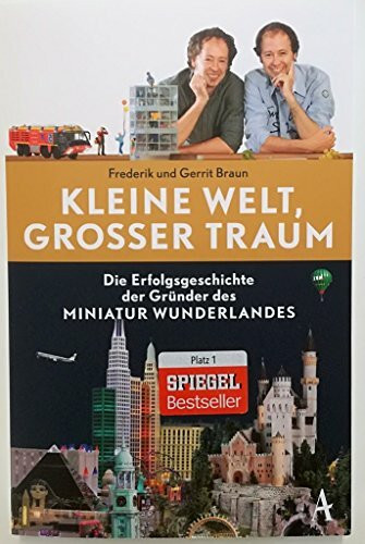 Kleine Welt, großer Traum: Die Erfolgsgeschichte der Gründer des Miniatur Wunderlandes