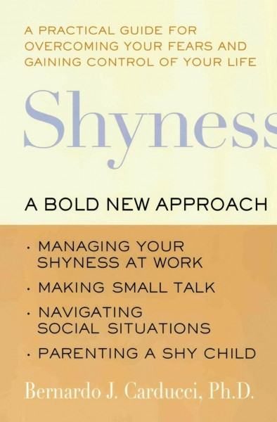 Shyness: A Bold New Approach: A Bold New Approach – Why It's Not a Character Flaw and What It Means to Be Shy