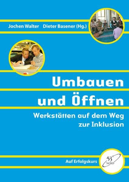 Umbauen und Öffnen: Werkstätten auf dem Weg zur Inklusion (Auf Erfolgskurs)