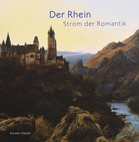 Der Rhein: Strom der Romantik