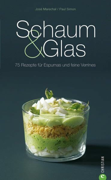 Schaum & Glas: 80 Rezepte für Espumas und feine Verrines (Cook & Style)