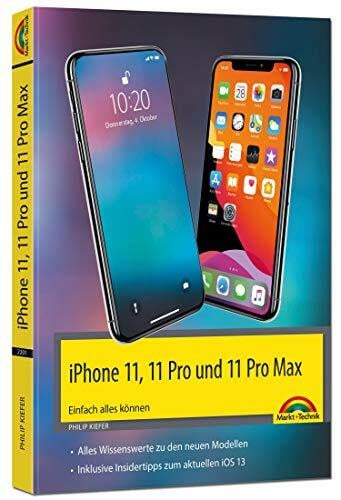 iPhone 11, 11 Pro und 11 Pro Max - Einfach alles können - Die Anleitung zu allen neuen iPhones. Aktuell zu iOS 13 - Für Einsteiger und ... Inklusive Insidertipps zum aktuellen iOS 13