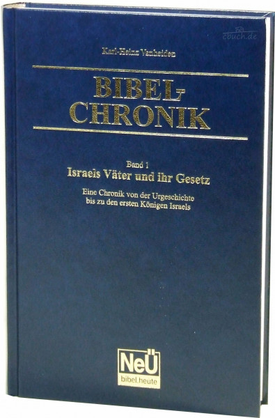 Israels Väter und ihr Gesetz: Bibel-Chronik Bd. 1