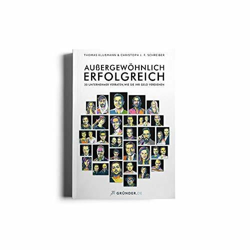 Außergewöhnlich Erfolgreich - 30 Unternehmer verraten, wie sie ihr Geld verdienen