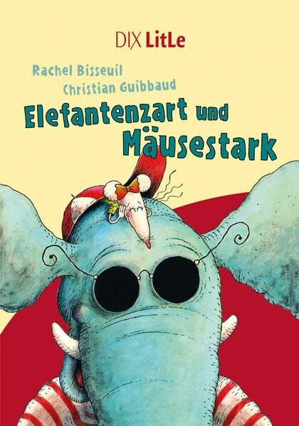 Elefantenzart und Mäusestark (DIX LitLe: Literatur für Lesestarter)