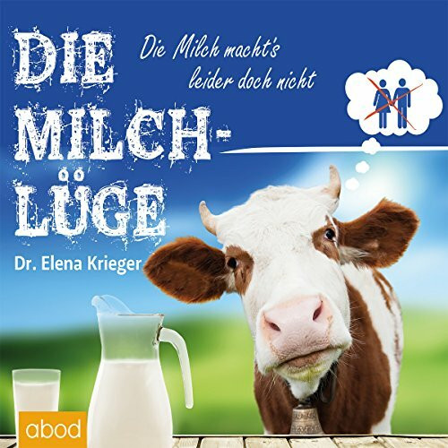 Die Milchlüge: Die Milch macht's - leider doch nicht