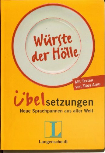 Langenscheidt Würste der Hölle - Übelsetzungen: Neue Sprachpannen aus aller Welt