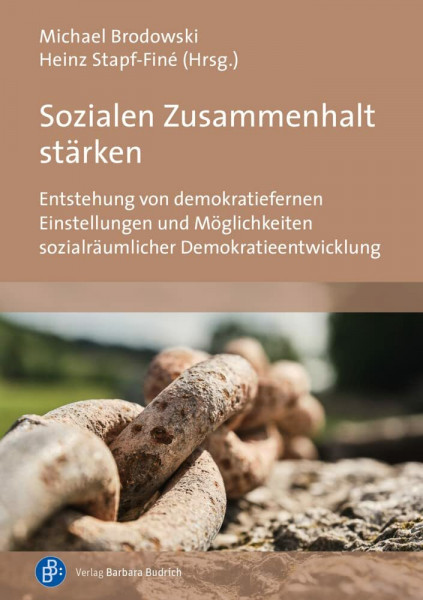 Sozialen Zusammenhalt stärken: Entstehung von demokratiefernen Einstellungen und Möglichkeiten sozialräumlicher Demokratieentwicklung