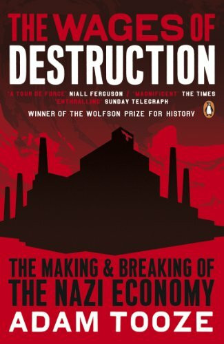 The Wages of Destruction: The Making and Breaking of the Nazi Economy