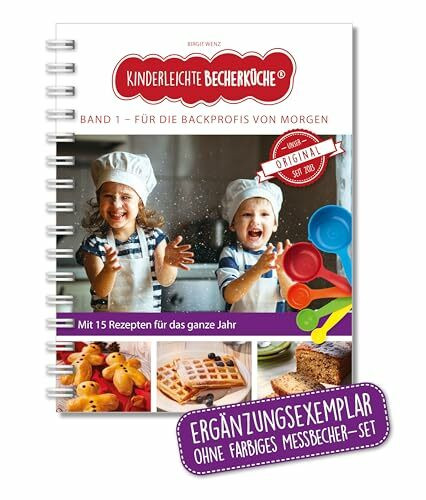 Kinderleichte Becherküche - Für die Backprofis von morgen (Band 1): ERGÄNZUNGSEXEMPLAR (ohne 5-teiliges Messbecher-Set), mit 15 leckeren Rezepten für ... Backen und Kochen für Kinder ab 3 Jahren)