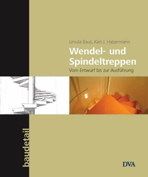 Wendel- und Spindeltreppen: Vom Entwurf bis zur Ausführung - Reihe baudetail