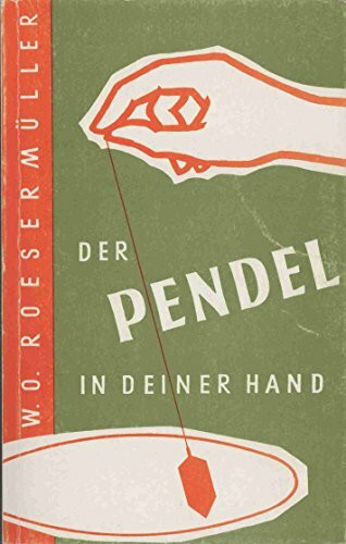 Der Pendel in deiner Hand: Anleitung zum Pendeln an Hand praktischer Beispiele. Mit Hinweisen für die Pendelpraxis von Pfarrer Johannes Bolte
