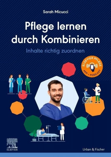 Pflege lernen durch Kombinieren: Inhalte richtig zuordnen (PFLEGE - Lehrbuch - Urban & Fischer Verlag)