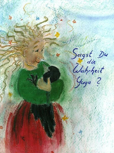 Sagst Du die Wahrheit Yuga?: Eine heitere Geschichte für jüngere Schulkinder und alle anderen Menschen, die sich noch immer jung fühlen