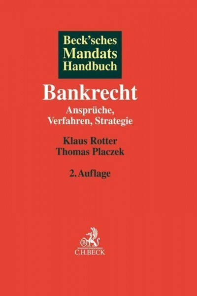 Beck'sches Mandatshandbuch Bankrecht: Ansprüche, Verfahren, Strategie