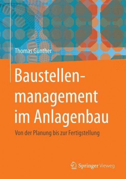 Baustellenmanagement im Anlagenbau