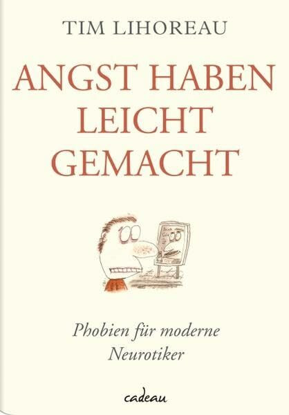 Angst haben leicht gemacht: Phobien für moderne Neurotiker (cadeau)