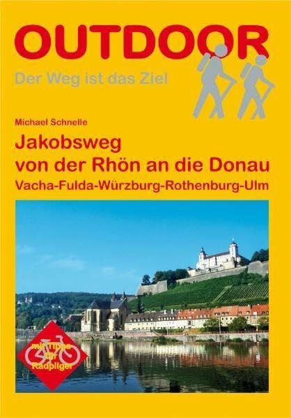 Jakobsweg von der Rhön an die Donau: Vacha-Fulda-Würzburg-Rothenburg-Ulm (Der Weg ist das Ziel)