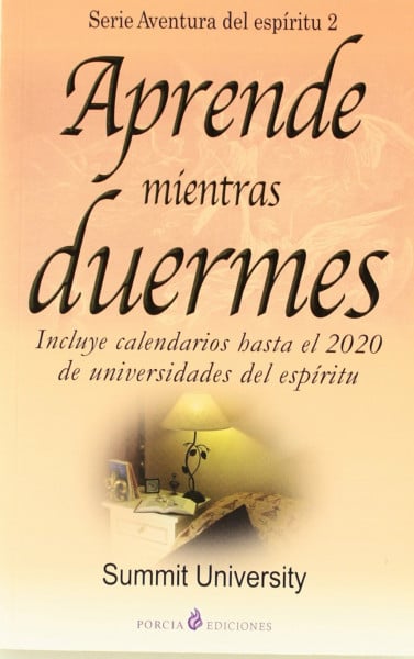 Aprende mientras duermes : incluye calendario hasta el 2020 de universidades del espíritu